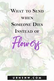 The family will be notified that you did, but not of the amount. What To Send When Someone Dies Instead Of Flowers When Someone Dies Grieving Friend When Someone
