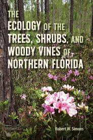 Maybe you would like to learn more about one of these? The Ecology Of The Trees Shrubs And Woody Vines Of Northern Florida Simons Robert W 9780813066929 Amazon Com Books