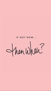 If Not Now Then When Quotestoliveby Lifelessons Motivationalquotes Inspiring Quotes About Life Empowering Quotes Wallpaper Quotes