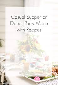 Hosting a dinner party can be overwhelming. Casual Dinner Party Menu Recipes Celebrations At Home