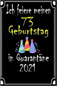 Jun 12, 2019 · den geburtstag feiern alle in der welt. Amazon Ich Feiere Meinen 73 Geburtstag In Quarantaene 2021 Notizbuch Geburtstag Lustig Geschenk Notizbuch Waehrend Quarantaene Geschenkideen Frauen Maenner Geburtstag 73 Jahre Notizbuch A5 6 9 Zoll 120 Seiten Betzzprod Betzz Holidays