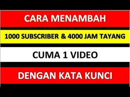 cara menambah 1000 subscriber 4000 jam tayang cuma 1 video dengan kata kunci youtube di 2020 video kunci youtube cara menambah 1000 subscriber 4000