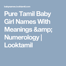 Pure Tamil Baby Girl Names With Meanings Amp Numerology Looktamil Tamil Baby Boy Names Baby Boy Names Tamil Baby Girl Names