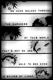 We Have Walked Through The Darkness Of This World That S Why We Are Able To See Even A Silver Of Light Gaara No Sabaku Naruto Quotes Gaara Naruto Gaara
