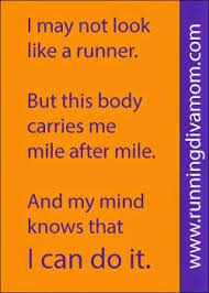 I May Not Look Like A Runner But This Body Carries Me Mile After Mile And My Mind Know Running Motivation Quotes Running Quotes Running Marathon Training