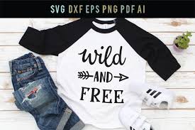 Download Wild And Free Kids Shirt Svg Printable File Nursery Svg 388595 Svgs Design Bundles
