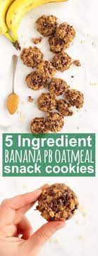 5 Ingredient Banana Peanut Butter Oatmeal Snack Cookies Robust Recipes Recipe Healthy Snacks Recipes Vegan Snacks Snacks