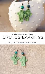 10 beautiful & free crochet earrings patterns in thread! Crochet Cactus Earrings Crochet Pattern Whistle And Ivy