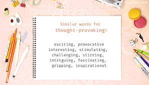 Maybe you would like to learn more about one of these? Thought Provoking Synonyms Similar Word For Thought Provoking