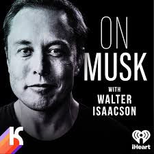 iHeartPodcasts and Kaleidoscope Team Up with Esteemed Biographer Walter  Isaacson to Launch New Four-Part Series “On Musk”