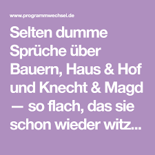 Selten Dumme Spruche Uber Bauern Haus Hof Und Knecht Magd So Flach Das Sie Schon Wie Bauernregeln Lustig Dumme Spruche Lustige Geschichten Fur Senioren