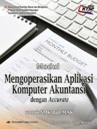 Modul Mengoperasikan Aplikasi Komputer Akuntansi Dengan Accurate Untuk Smk Mak Bukabuku Com Toko Buku Online