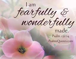 I appeal to you therefore, brothers, by the mercies of god, to present your bodies as a living sacrifice, holy and acceptable to god, which is your spiritual worship. I Am Fearfully And Wonderfully Made Bible Verse