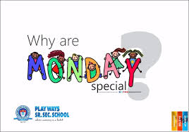 Playwaysschool Besteducation Learn Better Patiala Playwaysschool Why Are Mondays Special Monday Opens Up Fre School Education Monday Specials