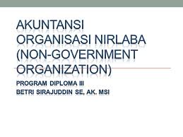 Standar akuntansi ini selanjutnya menjadi acuan baku bagi penyusunan laporan keuangan organisasi nirlaba di indonesia yang memenuhi karakteristik Akuntansi Organisasi Nirlaba Non Government Organization Ppt Download