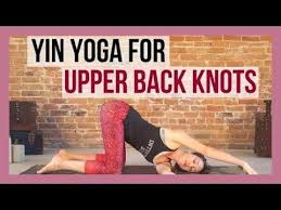 Best Yoga Poses To Relieve Upper Back Knots Yoga With Kassandra Blog In 2020 Yin Yoga Benefits Yin Yoga Poses Yoga Benefits