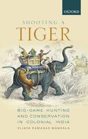 Shooting a Tiger: Big-Game Hunting and ...