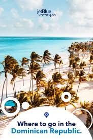 Wanting To Visit The Dominican Republic But Not Sure Where Exactly To Go We Got You Co Dominican Republic Travel Jetblue Vacations Dominican Republic Vacation
