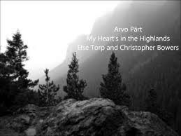 Arvo Part My Heart S In The Highlands Sheet Music Arvo Part My Heart S In The Highlands Else Torp And Christopher Bowers Youtube In La Grande Belleza Arvo Part Arvo Arvo Part