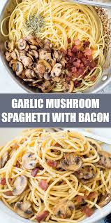Garlic Mushroom Spaghetti With Bacon Is An Easy Weeknight Dinner Made With Just Handful Of Ingredients T Perfect Pasta Recipe Perfect Pasta Spaghetti Recipes
