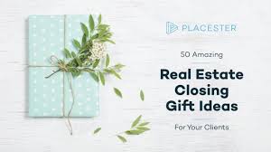 best real estate agent closing gifts