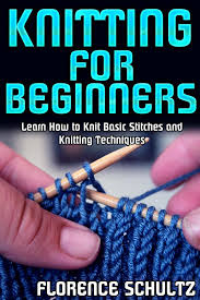 Let's learn how to make a bunch of things as you seek to find a cool project to start knitting, we have a few ideas for you. Knitting For Beginners Learn How To Knit Basic Stitches And Knitting Techniques Ebook By Florence Schultz Rakuten Kobo