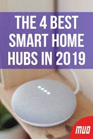 The 4 Best Smart Home Hubs In 2019 Best Smart Home Smart Home Home Automation Hub