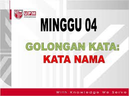 Bahasa malaysia disebut juga dengan bahasa melayu. Minggu 04 Golongan Kata Kata Nama Ppt Download