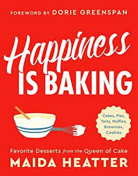 Check spelling or type a new query. Happiness Is Baking Cakes Pies Tarts Muffins Brownies Cookies Favorite Desserts From The Queen Of Cake By Maida Heatter