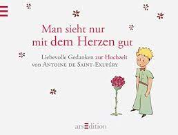 Das populärste zitat aus der kleine prinz ist die aussage des fuchses, den der prinz während seiner reise trifft: Man Sieht Nur Mit Dem Herzen Gut Hochzeitsbuch Amazon De De Saint Exupery Antoine De Saint Exupery Antoine Bucher