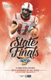 The 43rd Annual IHSAA Football State Finals presented by the Indianapolis  Colts November 27-28, 2015 Lucas Oil Stadium, Indianap