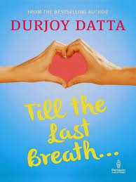 Free Download Till The Last Breath Novel Pdf Written By Durjoy Datta And Read Online Visit For More Download Novel Read Novels Online Pdf Books Download Books