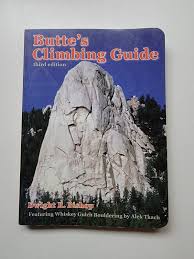 Butte's Climbing Guide By Dwight R. Bishop First Ascent Press