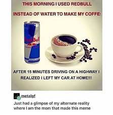 Red Bull Coffee Funny Relatable Memes Funny Funny Memes