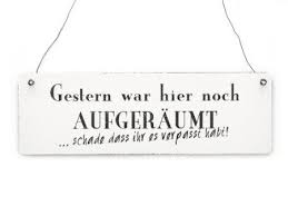 Shabby Vintage Schild Turschild Gestern War Hier Noch Aufgeraumt Holzschild Amazon De Kuche Haushalt Coole Spruche Weisheiten Witzige Spruche