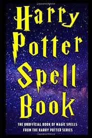 Harry Potter Spell Book The Unofficial Book Of Magic Spells From The Harry Potter Series Mars Sadler 9781521156070
