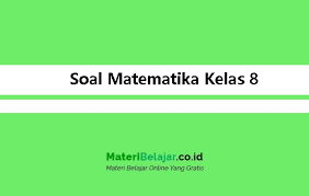 Contoh soal matematika kelas 7 smp tahun 2020/2021 semester 1,2 dan download kunci jawabannya/cara pembahasanya kurikulum 2013, pecahan, bilangan bulat, aljabar. Soal Matematika Kelas 8 Smp Mts Pg Essay 2021 Semester 1 2