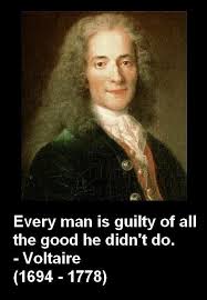 Every Man Is Guilty Of All The Good He Didn T Do Voltaire 1694 1778 Francois Marie Arouet French Known B Voltaire Quotes Philosophy Quotes Philosophy