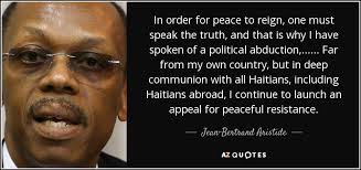 Jean-Bertrand Aristide quote: In order for peace to reign, one must speak  the...