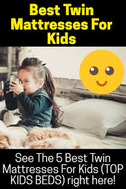 See The 5 Best Twin Mattresses For Kids Top Kids Beds Twin Mattress Kids Top Twin Toddlers