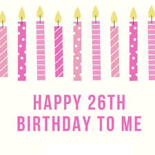 Every year, usually comes a birthday and i can not be happier than i am with what you have accomplished is more important than anything we expected, we can not be happier. Happy 26th Birthday Images Free Happy Bday Pictures And Photos Bday Card Com