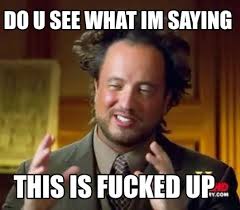 Meme Creator Funny Do U See What Im Saying This Is Fucked Up Meme Generator At Memecreator Org