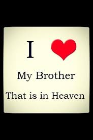 Brother In Heaven Brother Quotes Heaven Quotes Missing My Brother