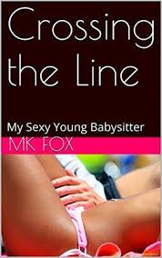 Crossing the Line: My Sexy Young Babysitter by M.K. Fox | Goodreads