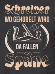 Shirt Fur Schreiner Wo Gehobelt Wird Da Schreiner Lustige Shirts Lustige T Shirts