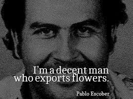 He was one of the most popular drug lord of colombia in 19th century. Pin On Quotes