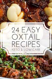 24 Easy Oxtail Recipes Keto Low Carb Deliciously Nutritious Sortathing
