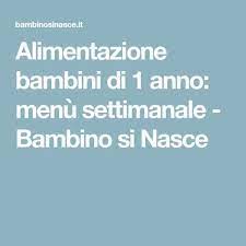 1200 kcal al giorno composte da alimenti e ricette semplici. Alimentazione Bambini Di 1 Anno Menu Settimanale Bambino Si Nasce Alimenti Per Bambini Cibo Per Bambini Piccoli Bambino Di 1 Anno