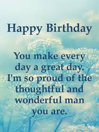 Birthday Cards For Him Images You Make A Great Day Happy Birthday Card For Him Birthday Greeting Cards By Davia Birthday Cards For Him Happy Birthday Cards Happy Birthday Wishes Cards