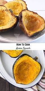 How To Cook Acorn Squash Two Ways With Video Recipe Acorn Squash Recipes Healthy Acorn Squash Recipes Recipes
